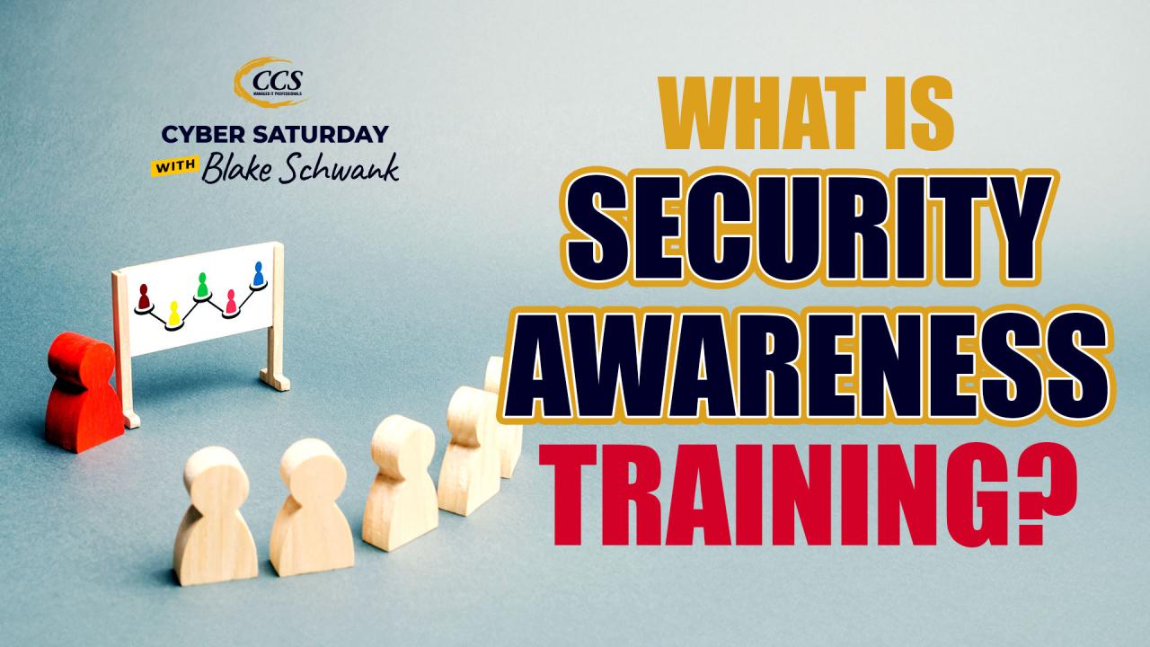What Is Cybersecurity Awareness Training? | CCS What Is Cybersecurity Awareness Training? | CCS